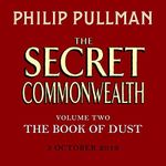 The Secret Commonwealth: The Book of Dust Volume Two: From the world of Philip Pullman's His Dark Materials - now a major BBC series