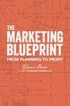 The Marketing Blueprint: From Planning to Profit