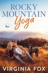 Rocky Mountain Yoga (Rocky Mountain Romances, Book 1)