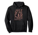 Just One More Car I Promise Funny Car Enthusiast Pullover Hoodie