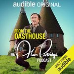 From the Oasthouse: The Alan Partridge Podcast (Series 1): An Audible Original