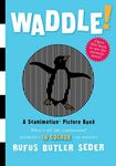 Waddle! (Scanimation Books): A Scan