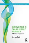 Interviewing in Social Science Research: A Relational Approach (Routledge Series on Interpretive Methods)