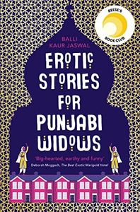 Erotic Stories For Punjabi Widows: A hilarious and heartwarming novel