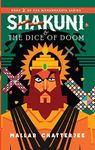 Shakuni & The Dice of Doom : Book 2 of the Mahabharata Series [Paperback] Chatterjee, Mallar