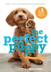 Perfect Puppy: The classic puppy training book now fully revised and updated