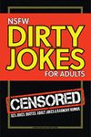 NSFW Dirty Jokes for Adults: Sex jokes, quotes, adult jokes and raunchy humor