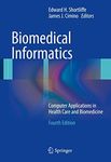 Biomedical Informatics: Computer Applications in Health Care and Biomedicine