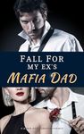 Fall for My Ex's Mafia Dad: Chap 53- 122