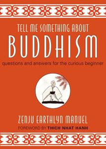 Tell Me Something about Buddhism: Questions and Answers for the Curious Beginner