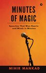 Minutes of Magic : Speeches That Won Hearts And Minds in Minutes