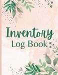 Inventory Log Book: Inventory Book and Ledger to Record and Track Stocked Items and Stock Level for Small Business, Home and Personal Use - Pink Watercolor Cover