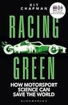 Racing Green: How Motorsport Science Can Save the World – THE RAC MOTORING BOOK OF THE YEAR