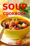 Soup Cookbook: Incredibly Delicious Soup Recipes from the Mediterranean Diet (Free: Slow Cooker Recipes): Mediterranean Cookbook and Weight Loss for Beginners (Healthy Family Recipes)