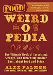 Food Weird-o-Pedia: The Ultimate Bo