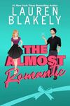 The Almost Romantic: A Fake Engagement/Marriage of Convenience Romance (How to Date Book 3)