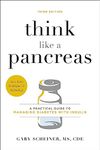 THINK LIKE PANCREAS: A PRACTICAL GUIDE TO MANAGING DIABETES WITH INSULIN