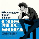 COWBOY BEBOP: Songs For The Cosmic 