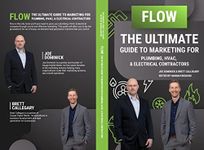 Flow: The Ultimate Guide to Marketing for Plumbing, HVAC, & Electrical Contractors: Internet Marketing for Plumbing, HVAC, & Electrical Contractors