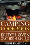 Camping Cookbook: Dutch Oven Cast Iron Recipes Vol. 2 (Camp Cooking)