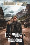 The Widow's Guardian: A Classic Western Adventure Novel (Guns and Justice in the West)