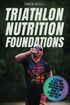 Triathlon Nutrition Foundations: A System to Nail your Triathlon Race Nutrition and Make It a Weapon on Race Day: 4