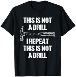 This Is Not A Drill I Repeat This Is Not A Drill T-Shirt