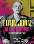 Elton John All the Songs: The Story Behind Every Track