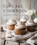 Cupcake Cookbook: Delicious Treats from My Kitchen to Yours