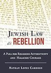 Jewish Law as Rebellion: A Plea for