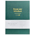 From My Kitchen - Blank Recipe Book for Own Recipes, Recipe Journal, Personalised Notebook To Write Your Own Food Diary or Baking Journal, DIY Recipe Book, Recipe Notebook (Forest Green))