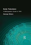 Early Television: A Bibliographic Guide to 1940