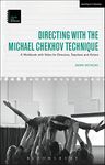 Directing with the Michael Chekhov Technique: A Workbook with Video for Directors, Teachers and Actors (Theatre Arts Workbooks)