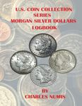 Morgan Silver Dollars Log Book (U.S. Coin Collection Series)