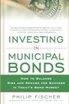 INVESTING IN MUNICIPAL BONDS: How to Balance Risk and Reward for Success in Today’s Bond Market