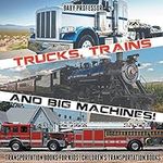 Trucks, Trains and Big Machines! Tr