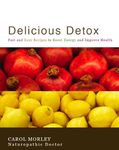 Delicious Detox: Fast and Easy Recipes to Boost Energy and Improve Health