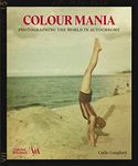 Colour Mania (Victoria and Albert Museum): Photographing the World in Autochrome (V&a Museum)