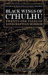 Black Wings of Cthulhu: Tales of Lovecraftian Horror