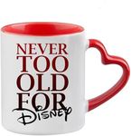 Never Too Old for Disney Birthday, Christmas, Secret Santa Coffee Tea Mug 11oz Heart Handle Ceramic Mug. (Red Heart)