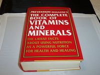 Prevention Magazine's Complete Book of Vitamins and Minerals: The Latest Facts About Using Nutrition As a Powerful Force for Health and Healing