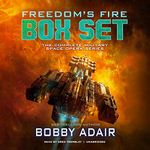 Freedom's Fire Box Set, Books 1-6: The Complete Military Space Opera Series