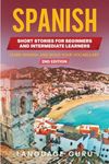 Spanish Short Stories for Beginners and Intermediate Learners: Learn Spanish and Build Your Vocabulary (2nd Edition)