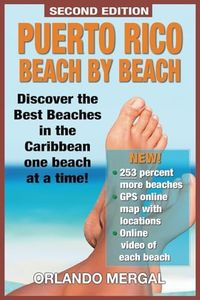 Puerto Rico Beach By Beach (Travel Guide) (Second Edition): Discover The Best Beaches in Puerto Rico One Beach At A Time