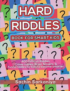 Hard Riddles Book for Smart Kids: 400 Difficult Riddles, Crime riddles, Brain Teasers & Funny Riddles for Kids to Become Smarter