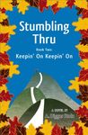 Stumbling Thru: Keepin' On Keepin' On