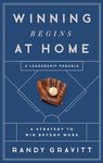 Winning Begins at Home: A Strategy to Win beyond Work―A Leadership Parable