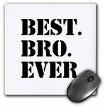 3dRose mp_151479_1 8" x 8" Best Bro Ever Gifts for Brothers Black Text Mouse Pad