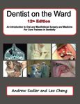 Dentist on the Ward 12th Edition: An Introduction to Oral and Maxillofacial Surgery and Medicine For Core Trainees in Dentistry