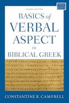 Basics of Verbal Aspect in Biblical Greek: Second Edition